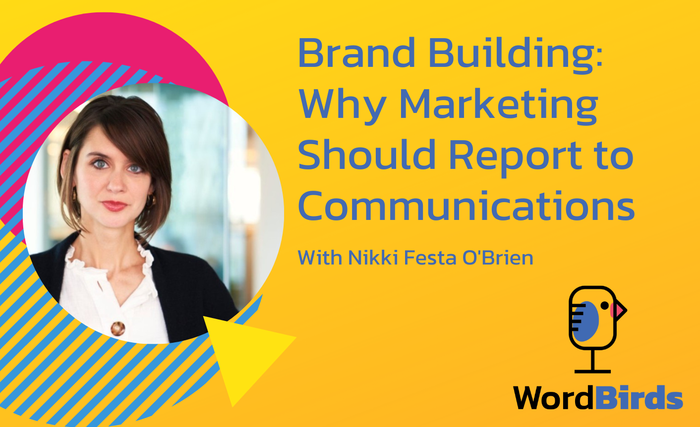 On a yellow background with a headshot of Nikki Festa O'Brien on the left, the title reads "The Future of Brand Building: Why Marketing Should Report to Communications."