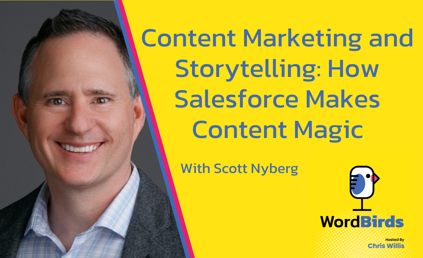 On a yellow background the title "Content Marketing and Storytelling: How Salesforce Makes Content Magic" is printed in blue with a headshot of Scott Nyberg on the left. A wordBirds logo is in the bottom right corner.